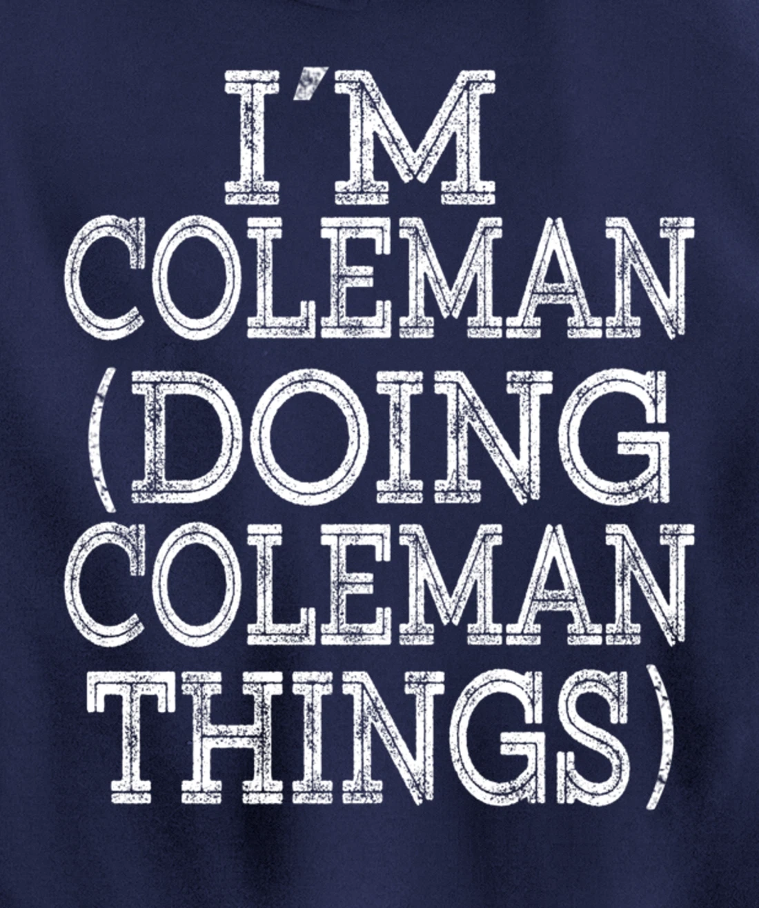 I'M COLEMAN DOING COLEMAN THINGS Family Reunion First Name Pullover Hoodie