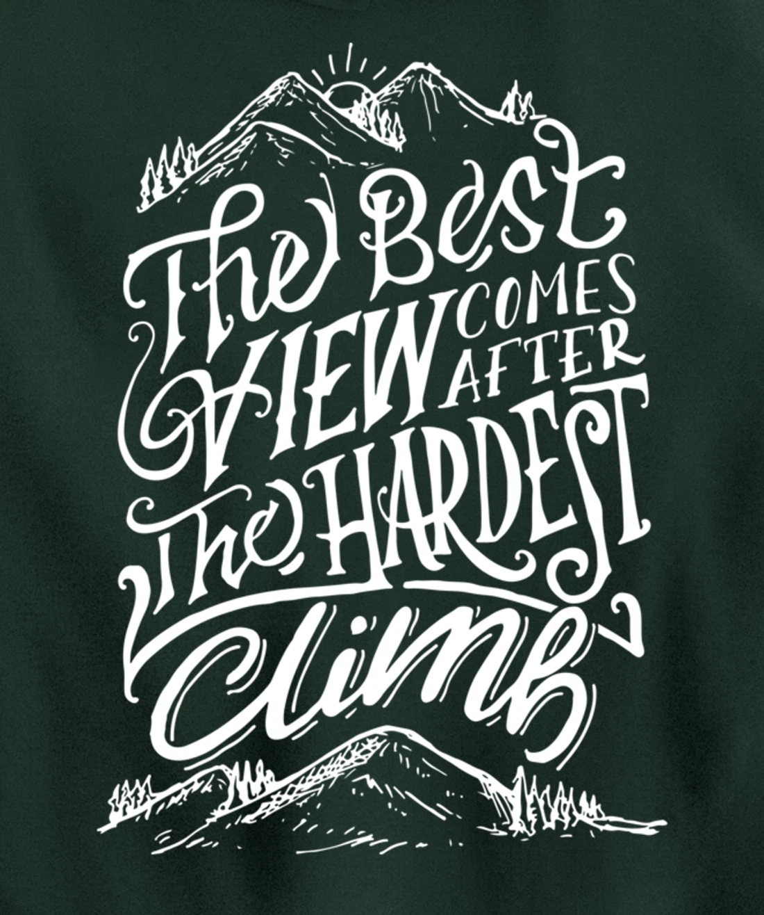 The Best View Comes After The Hardest Climb. Mountains Hike Pullover Hoodie
