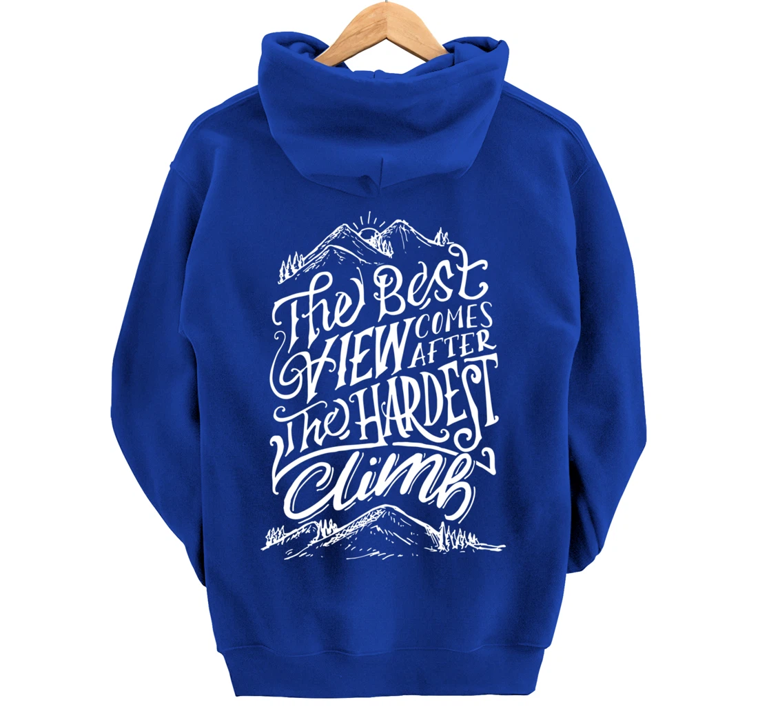 The Best View Comes After The Hardest Climb. Mountains Hike Pullover Hoodie
