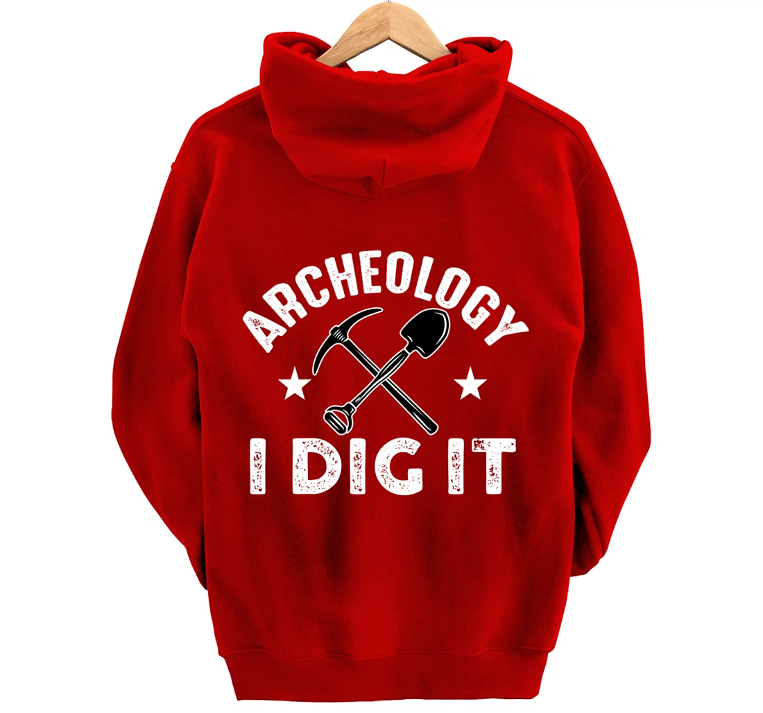 Archeology I Dig It Funny Archeologist Graduation Pun Gift Pullover Hoodie