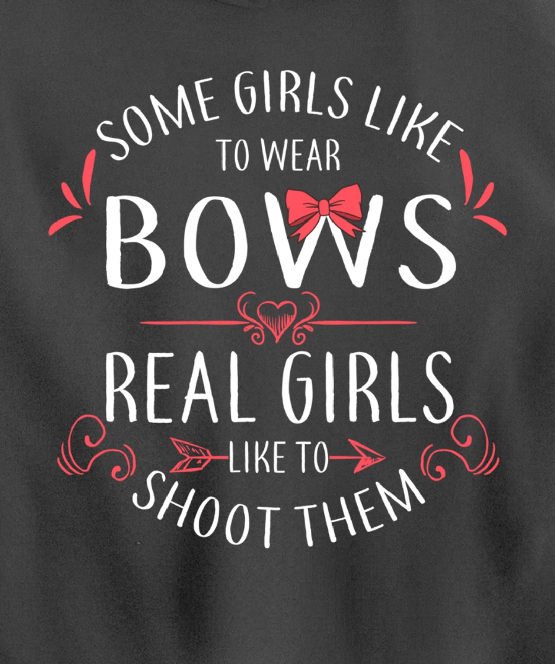 Some Girls Wear Bows Real Girls Shoot Them Archery Gift Pullover Hoodie
