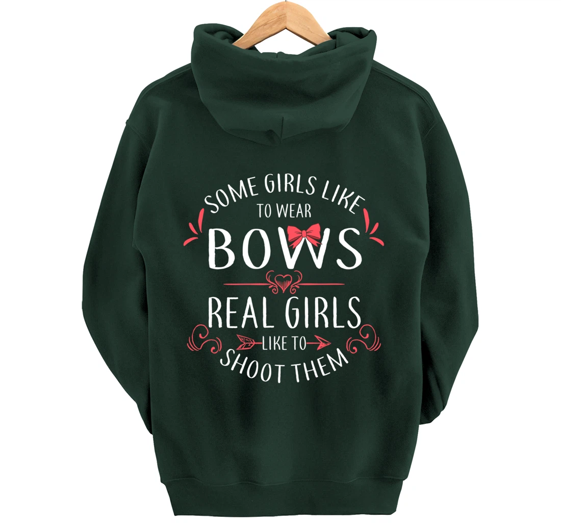 Some Girls Wear Bows Real Girls Shoot Them Archery Gift Pullover Hoodie
