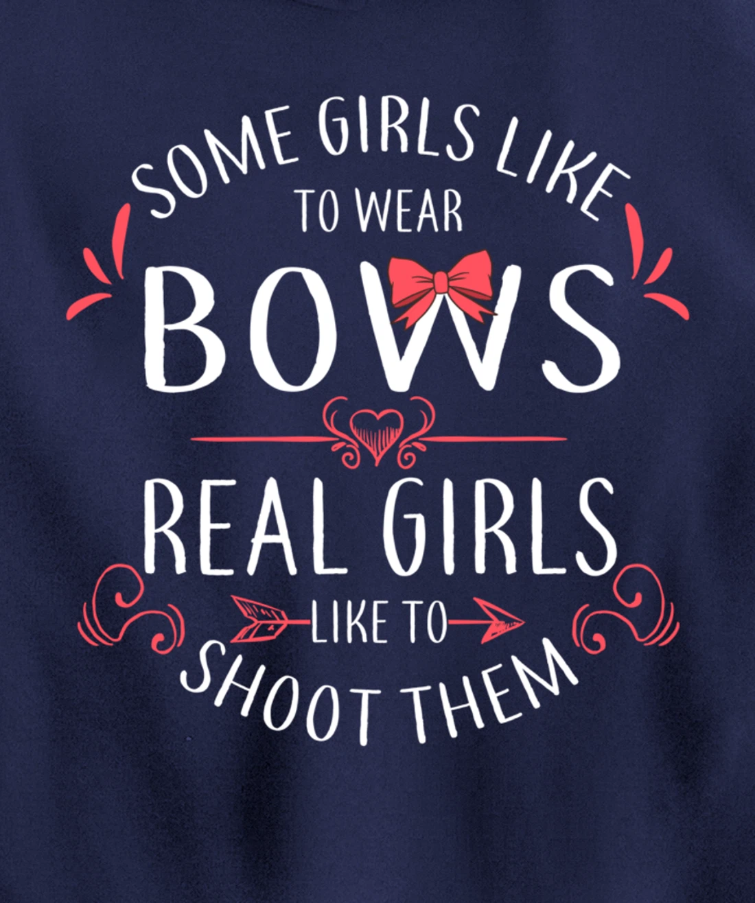 Some Girls Wear Bows Real Girls Shoot Them Archery Gift Pullover Hoodie