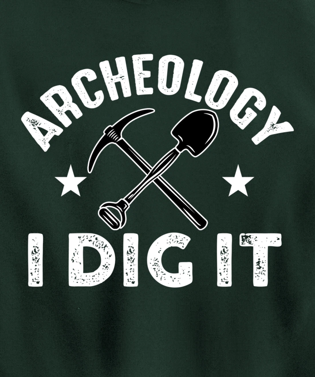 Archeology I Dig It Funny Archeologist Graduation Pun Gift Pullover Hoodie