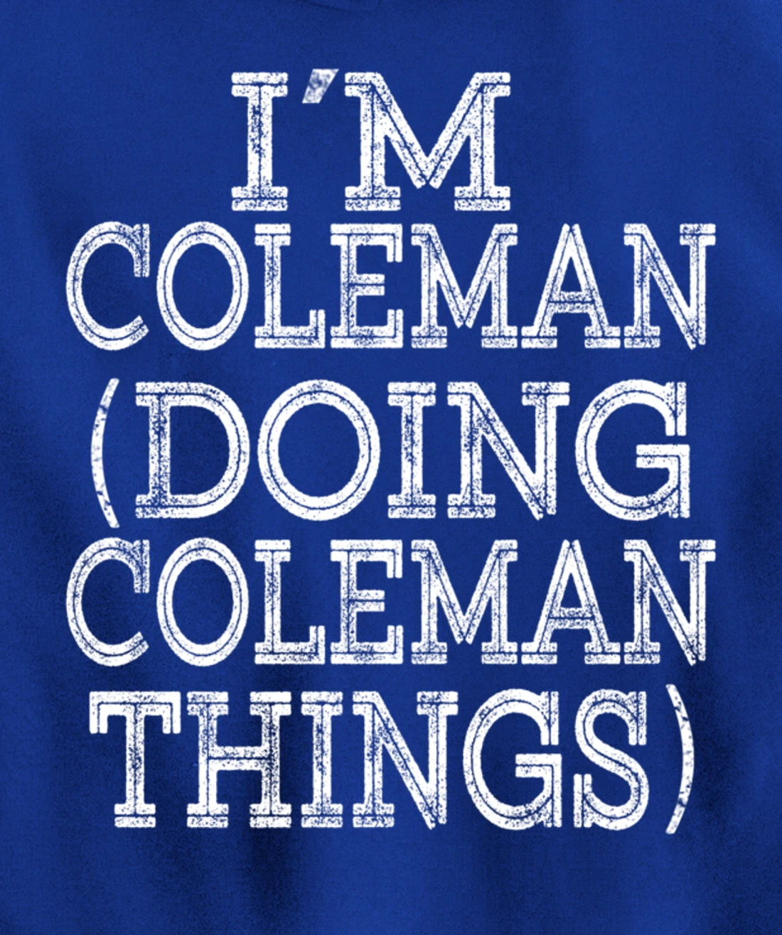 I'M COLEMAN DOING COLEMAN THINGS Family Reunion First Name Pullover Hoodie