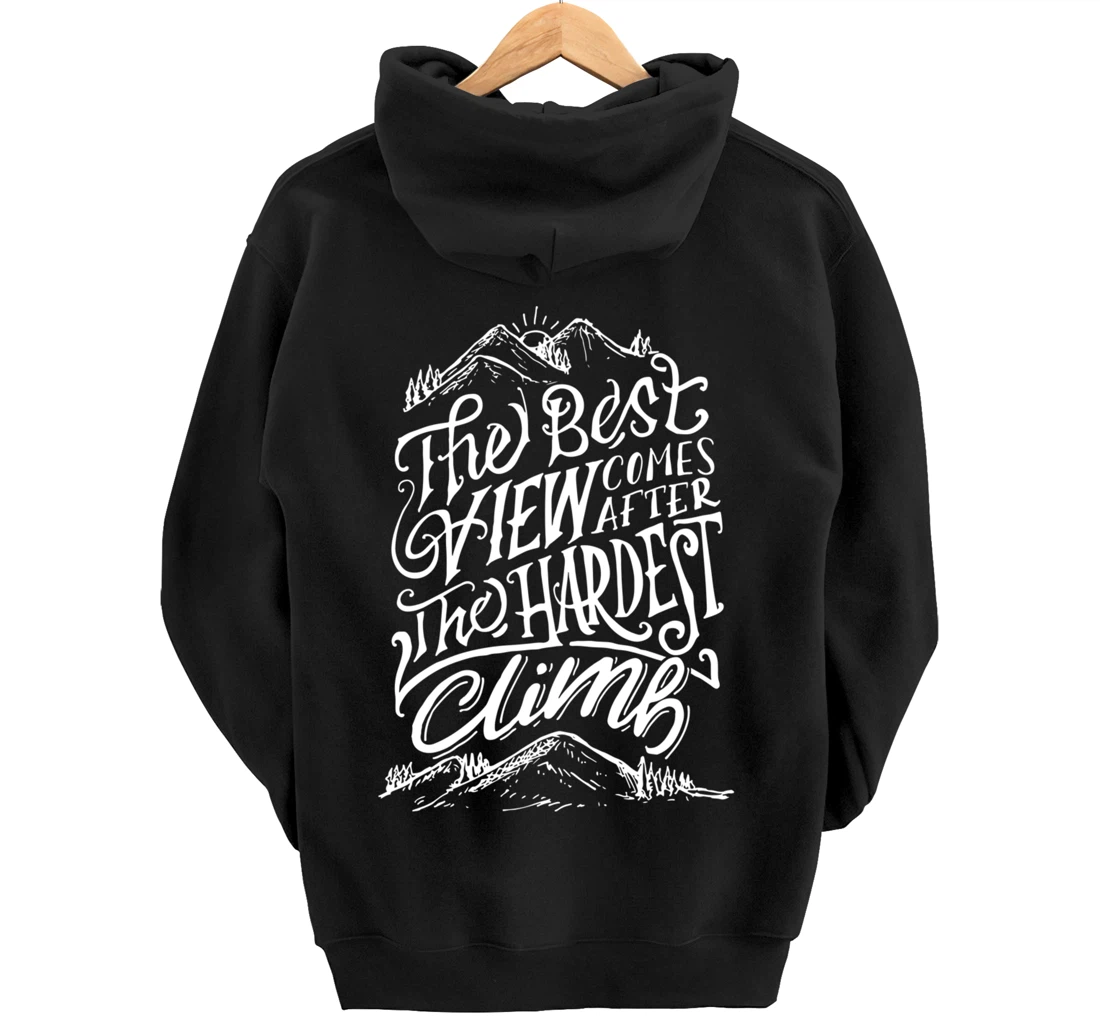 The Best View Comes After The Hardest Climb. Mountains Hike Pullover Hoodie