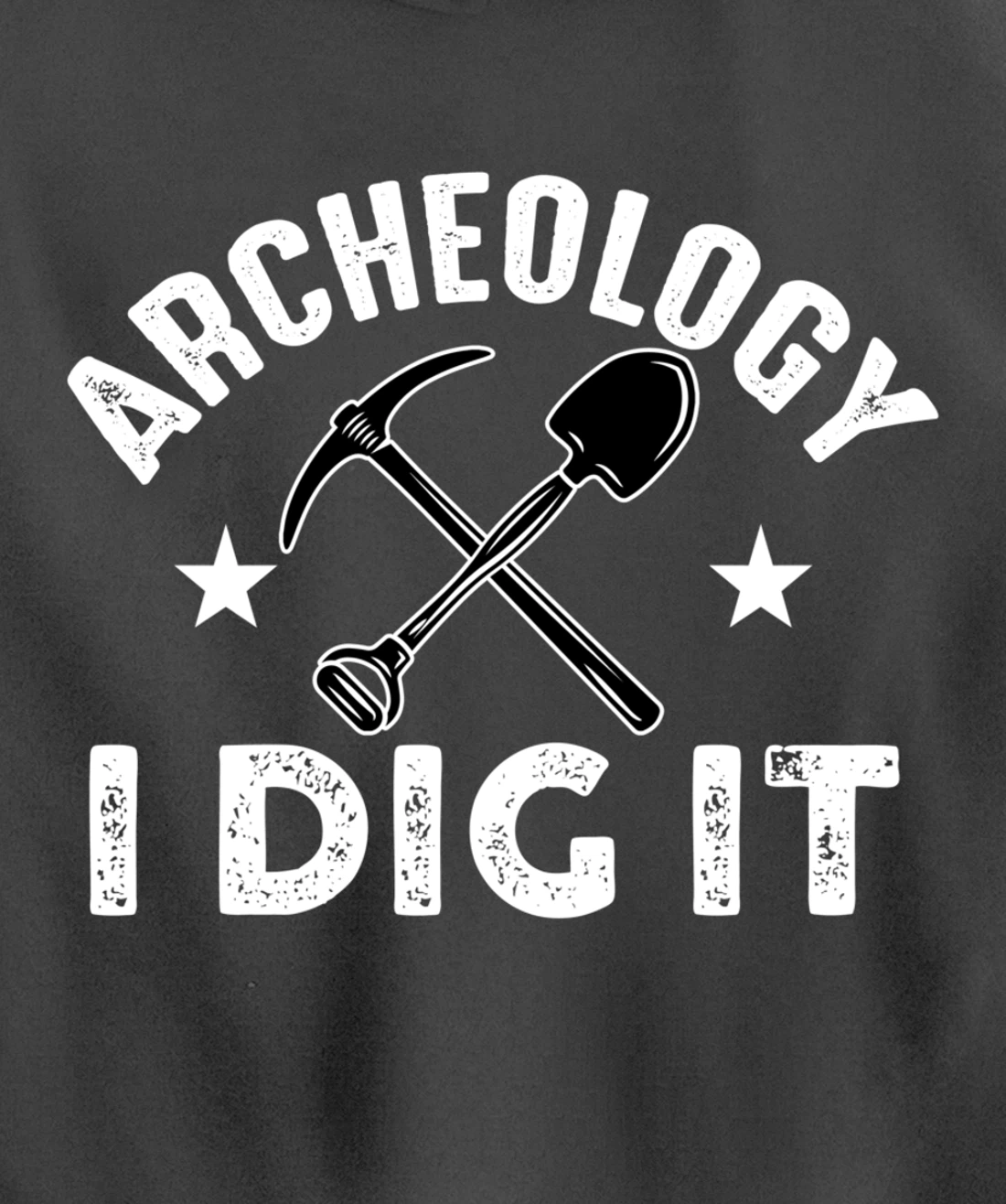 Archeology I Dig It Funny Archeologist Graduation Pun Gift Pullover Hoodie
