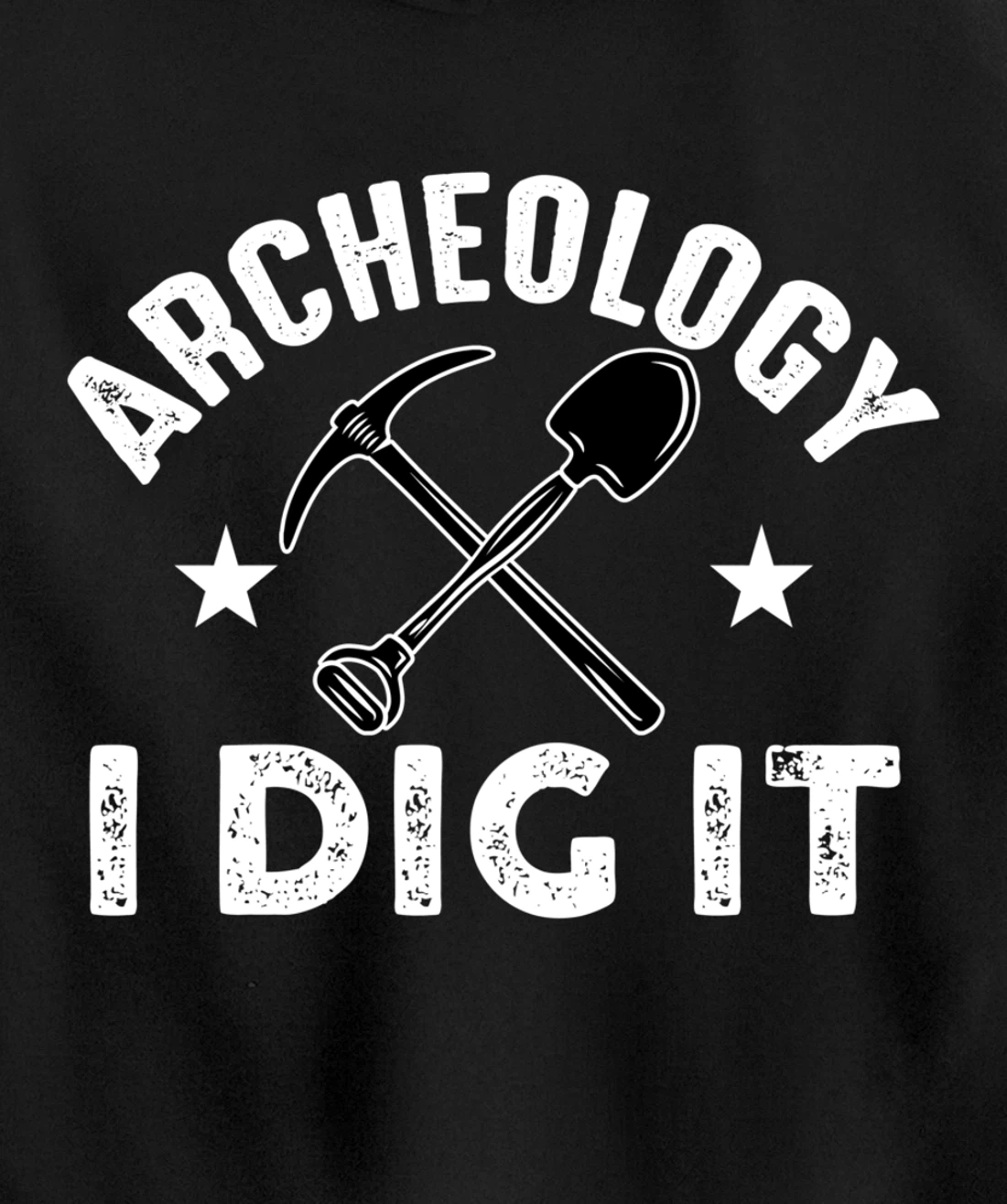 Archeology I Dig It Funny Archeologist Graduation Pun Gift Pullover Hoodie