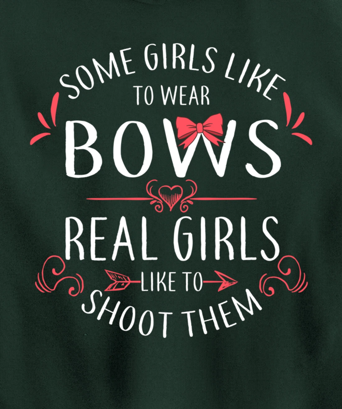 Some Girls Wear Bows Real Girls Shoot Them Archery Gift Pullover Hoodie