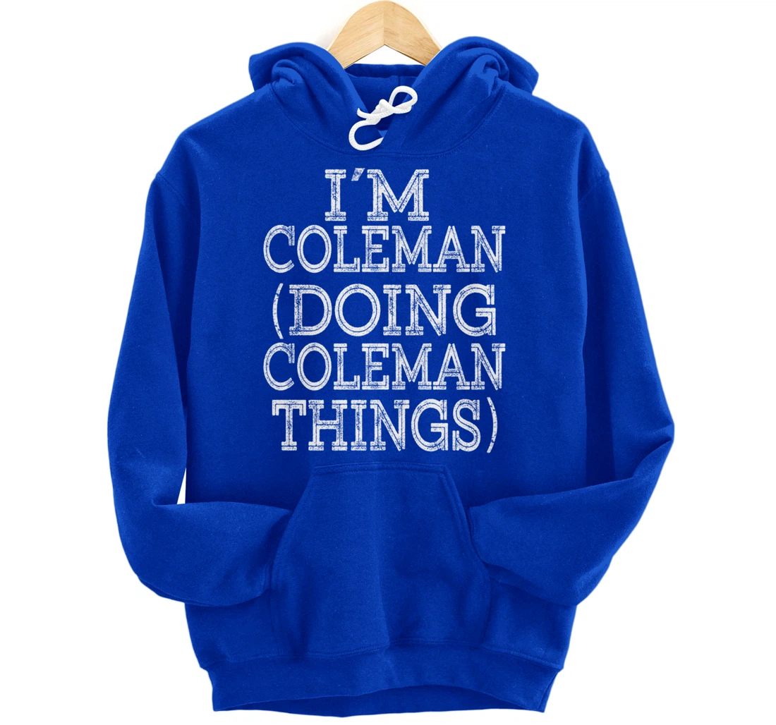 I'M COLEMAN DOING COLEMAN THINGS Family Reunion First Name Pullover Hoodie