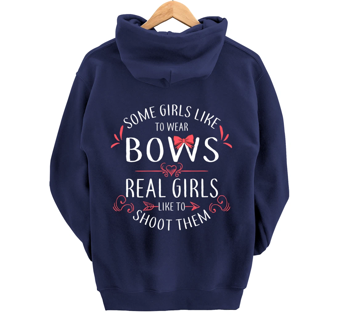 Some Girls Wear Bows Real Girls Shoot Them Archery Gift Pullover Hoodie