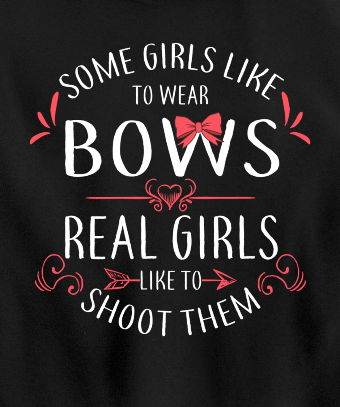 Some Girls Wear Bows Real Girls Shoot Them Archery Gift Pullover Hoodie