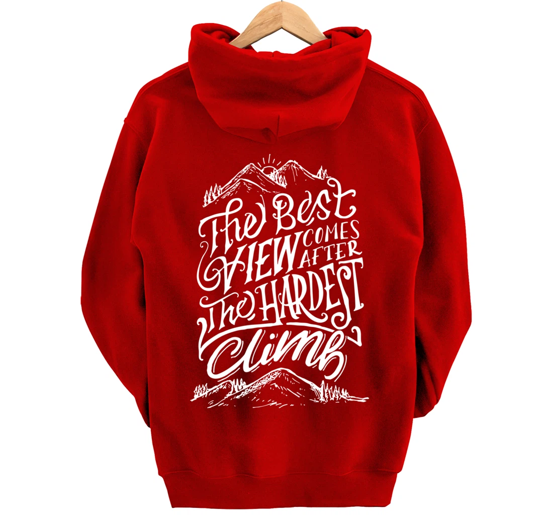 The Best View Comes After The Hardest Climb. Mountains Hike Pullover Hoodie