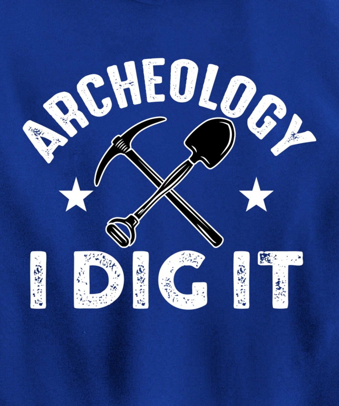 Archeology I Dig It Funny Archeologist Graduation Pun Gift Pullover Hoodie