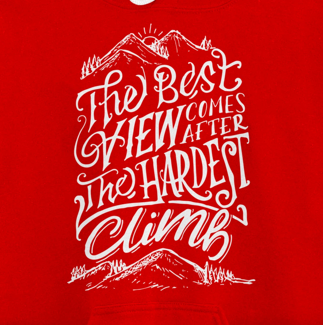 The Best View Comes After The Hardest Climb. Mountains Hike Pullover Hoodie