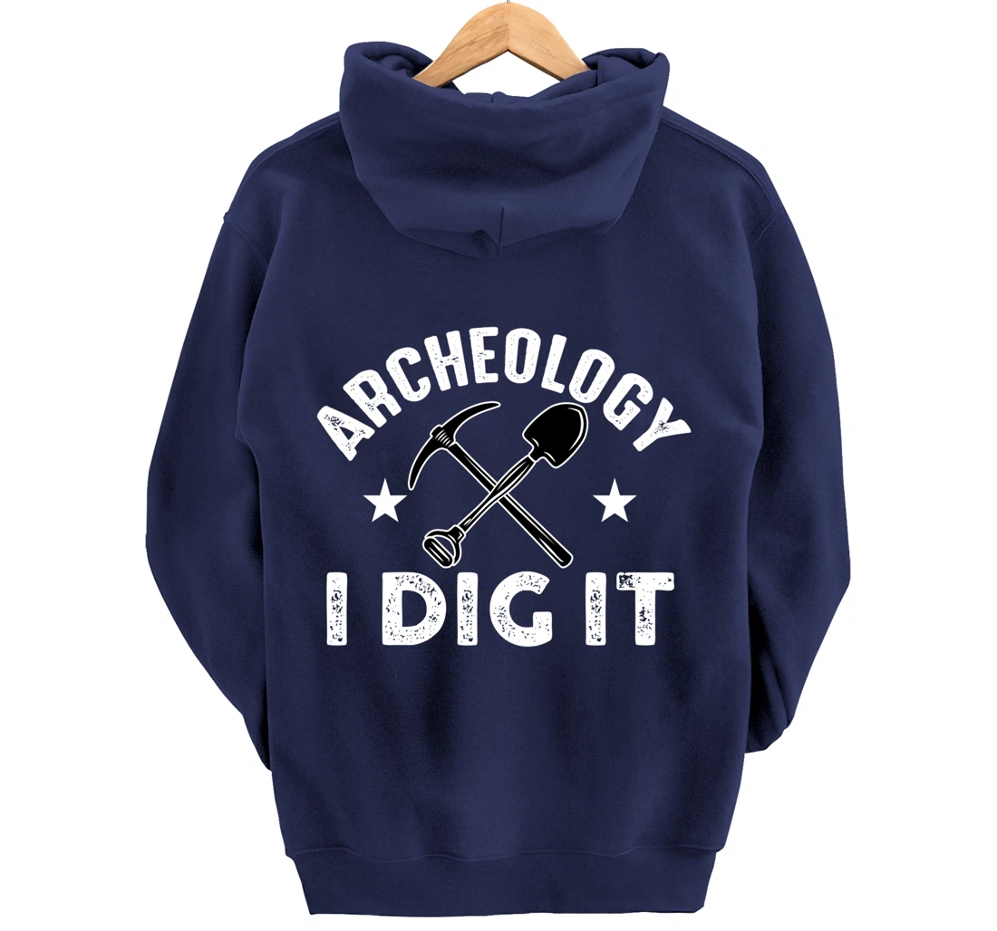 Archeology I Dig It Funny Archeologist Graduation Pun Gift Pullover Hoodie