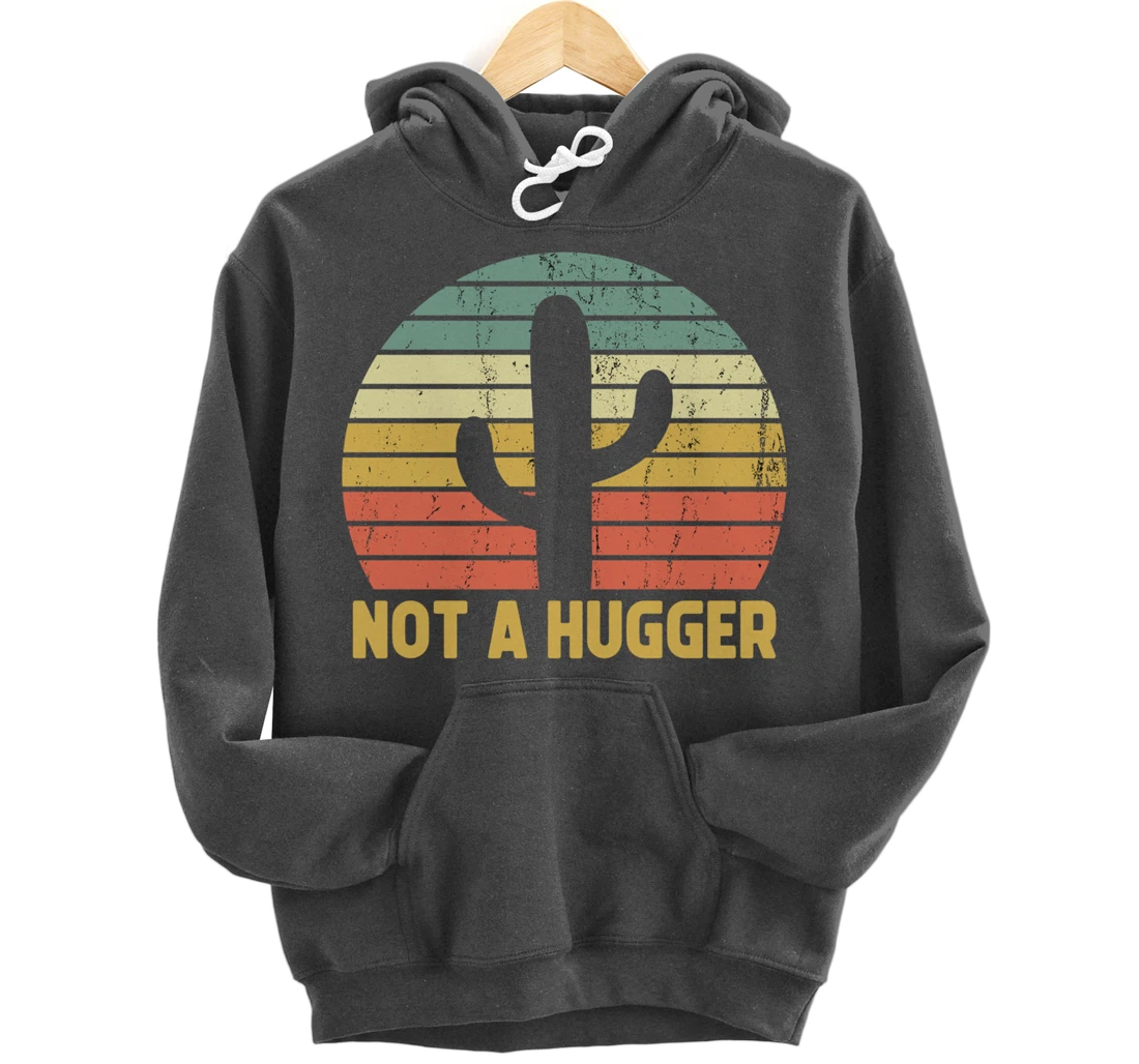 Not A Hugger Cactus Funny Introvert Vintage Gift Pullover Hoodie