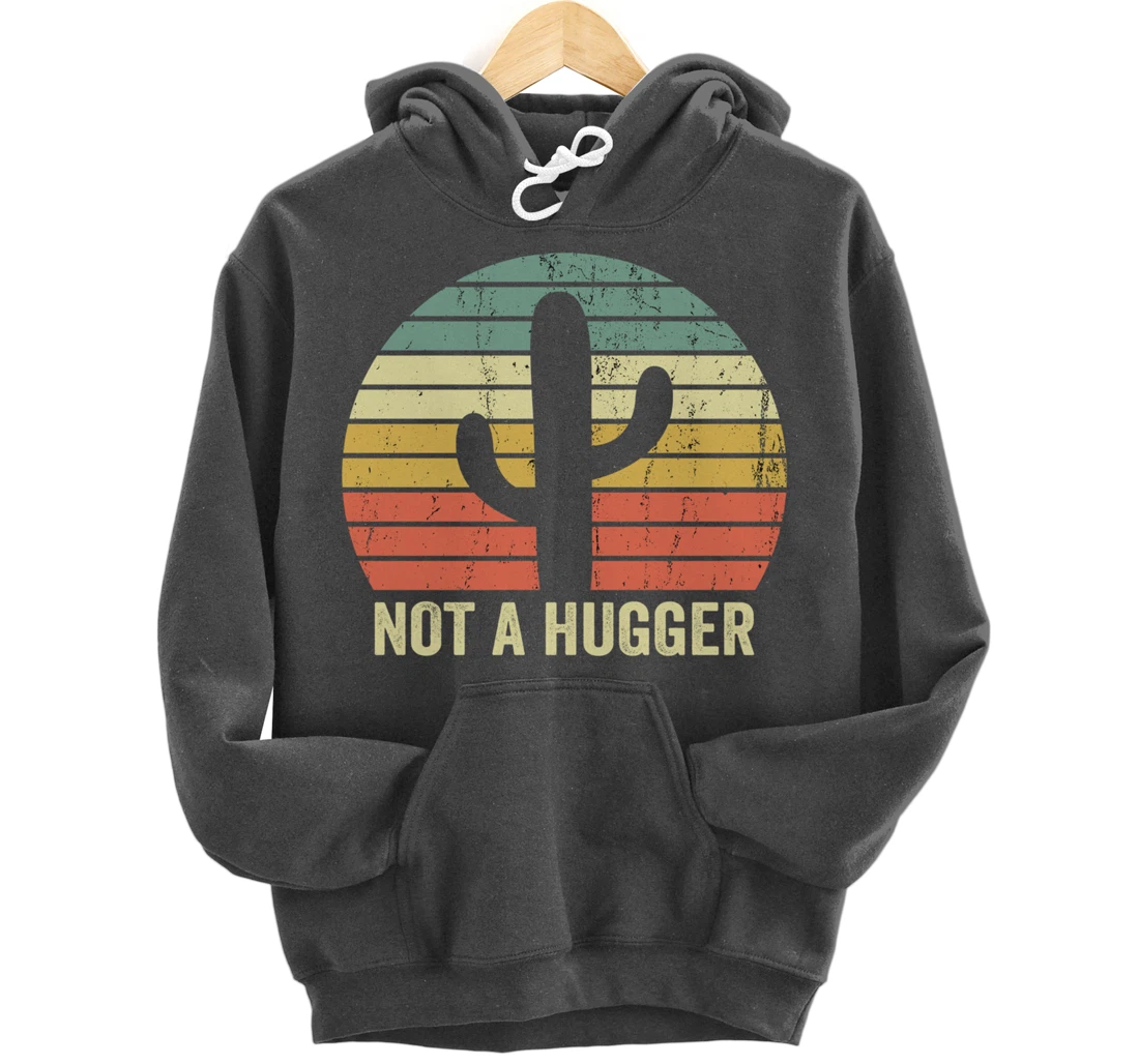 Funny Not A Hugger Cactus Introvert Sarcastic Gift Pullover Hoodie
