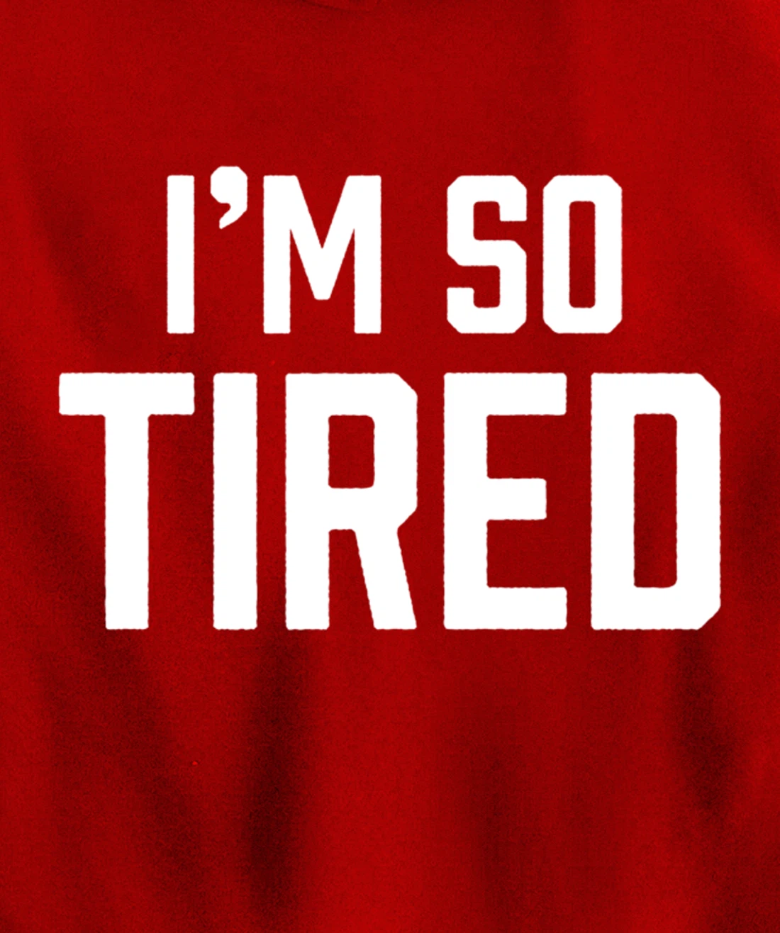 I'm So Tired Funny Sleepy Beat Child Complaint Humor Gift Pullover Hoodie