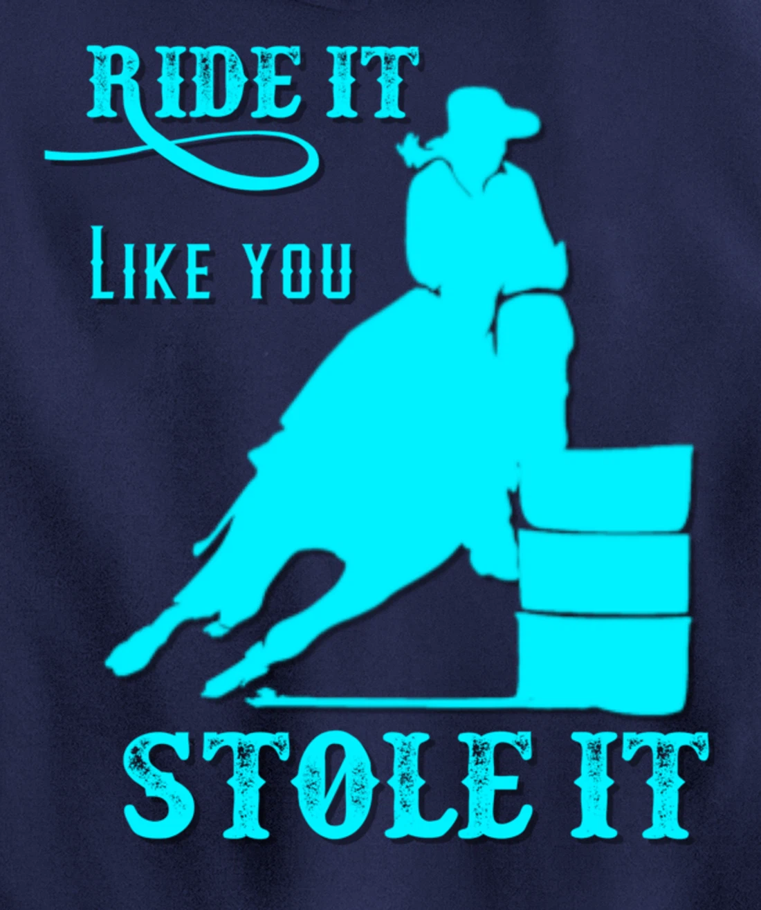 Turquoise Ride It Like You Stole It Barrel Racing Gift Pullover Hoodie