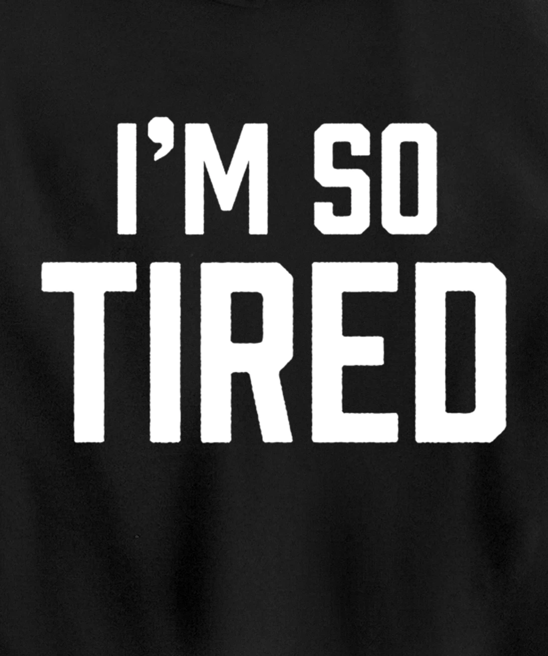 I'm So Tired Funny Sleepy Beat Child Complaint Humor Gift Pullover Hoodie