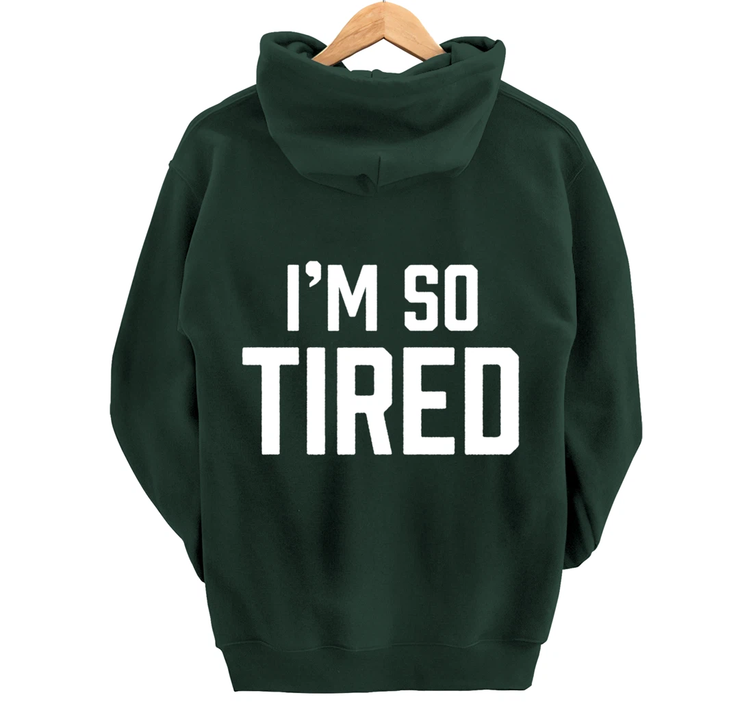 I'm So Tired Funny Sleepy Beat Child Complaint Humor Gift Pullover Hoodie