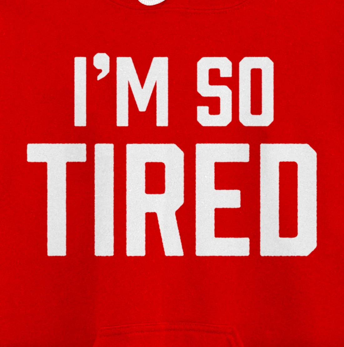 I'm So Tired Funny Sleepy Beat Child Complaint Humor Gift Pullover Hoodie