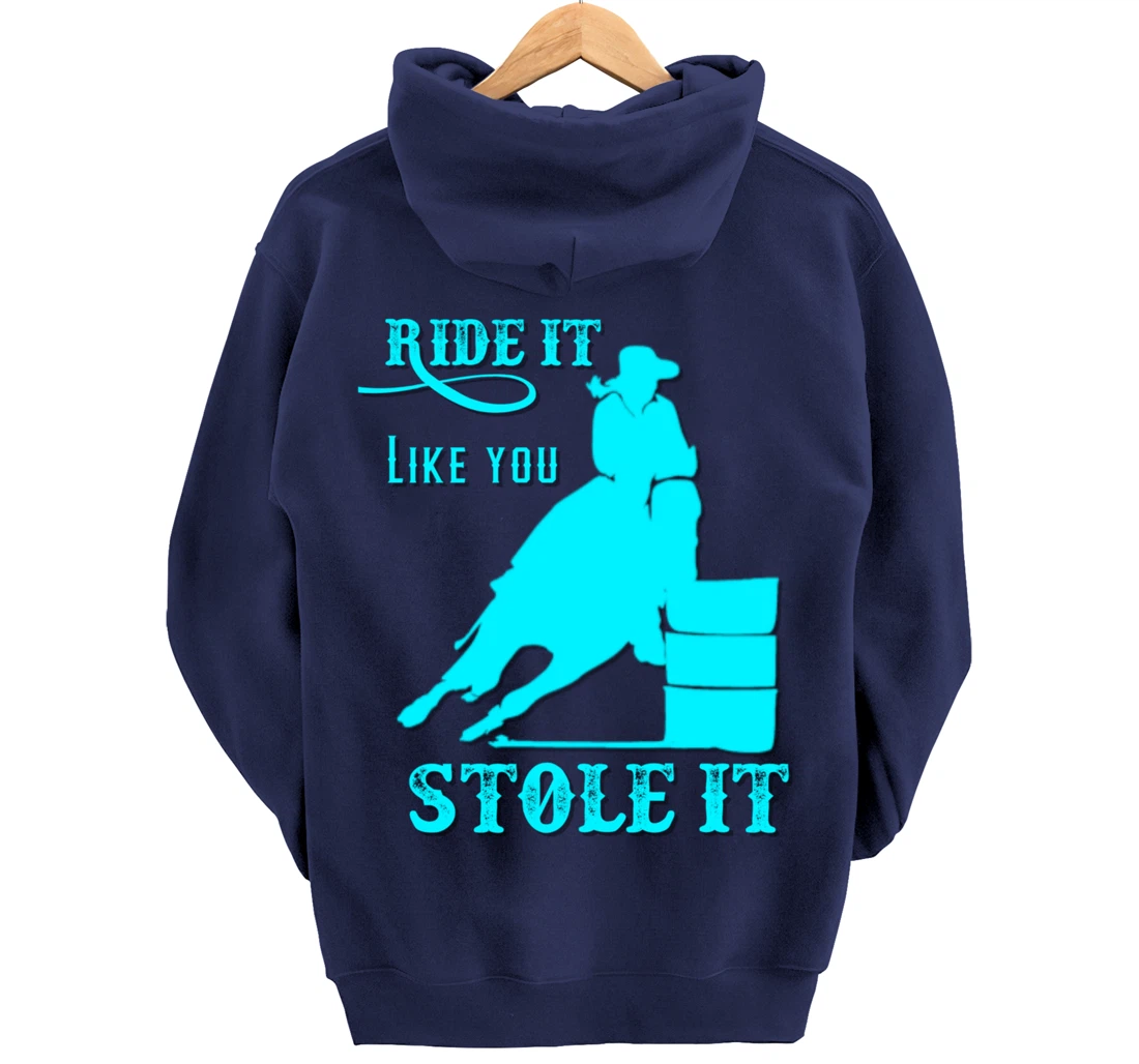Turquoise Ride It Like You Stole It Barrel Racing Gift Pullover Hoodie