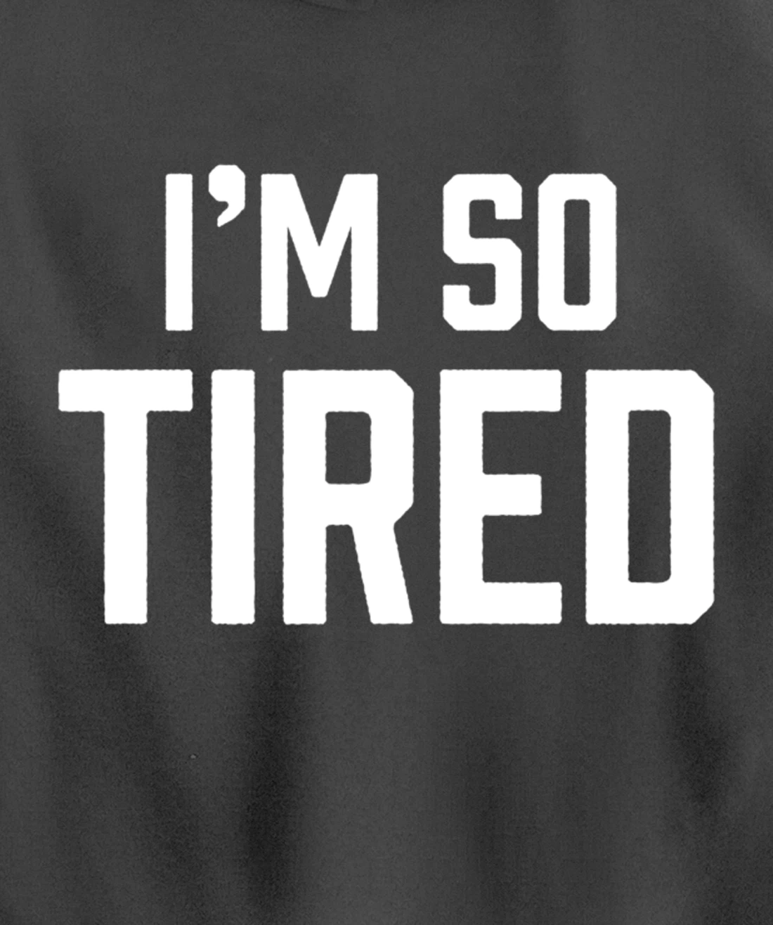 I'm So Tired Funny Sleepy Beat Child Complaint Humor Gift Pullover Hoodie