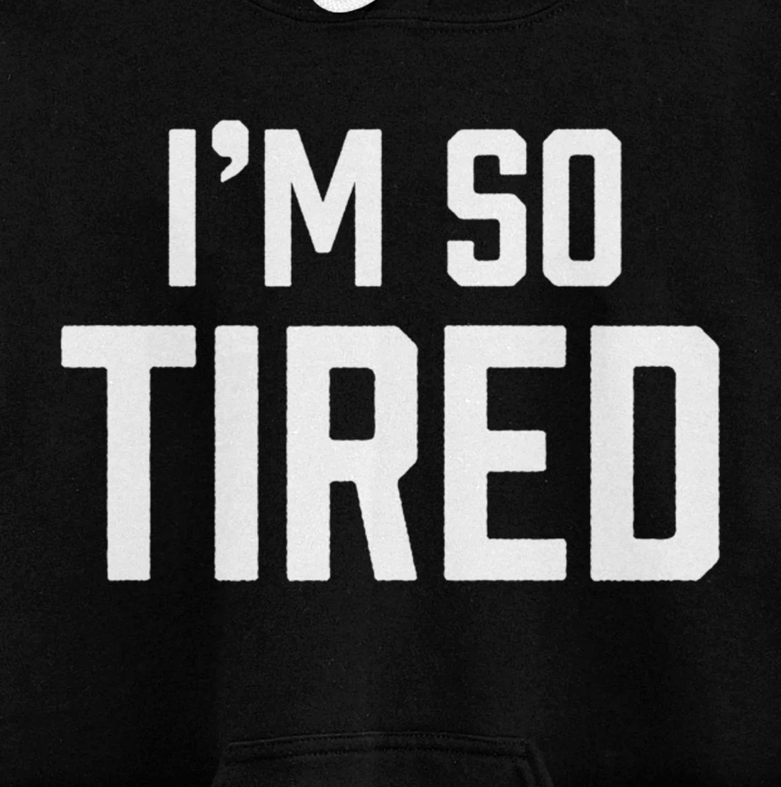 I'm So Tired Funny Sleepy Beat Child Complaint Humor Gift Pullover Hoodie