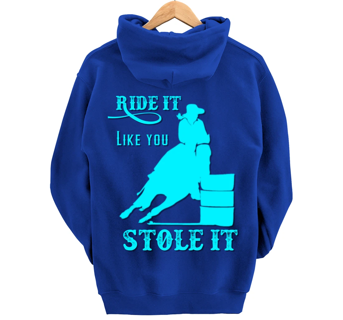 Turquoise Ride It Like You Stole It Barrel Racing Gift Pullover Hoodie