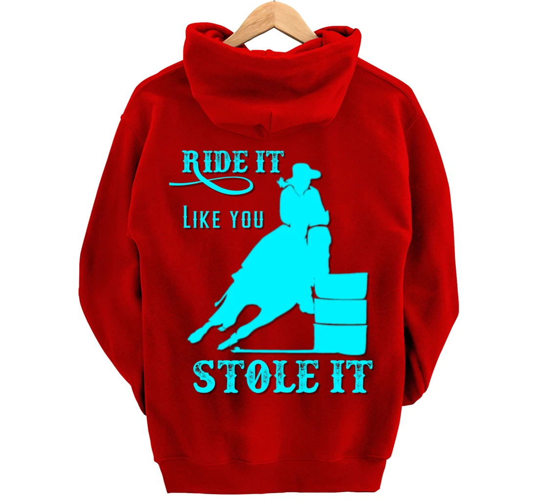 Turquoise Ride It Like You Stole It Barrel Racing Gift Pullover Hoodie