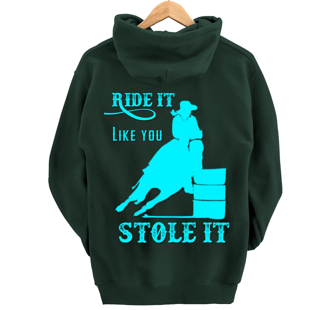 Turquoise Ride It Like You Stole It Barrel Racing Gift Pullover Hoodie