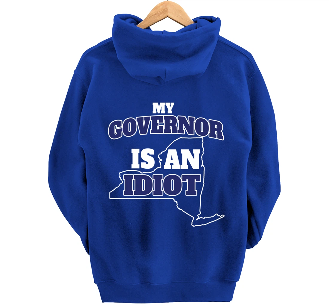 My Governor is An Idiot NY Cuomo Not My Governor Pullover Hoodie