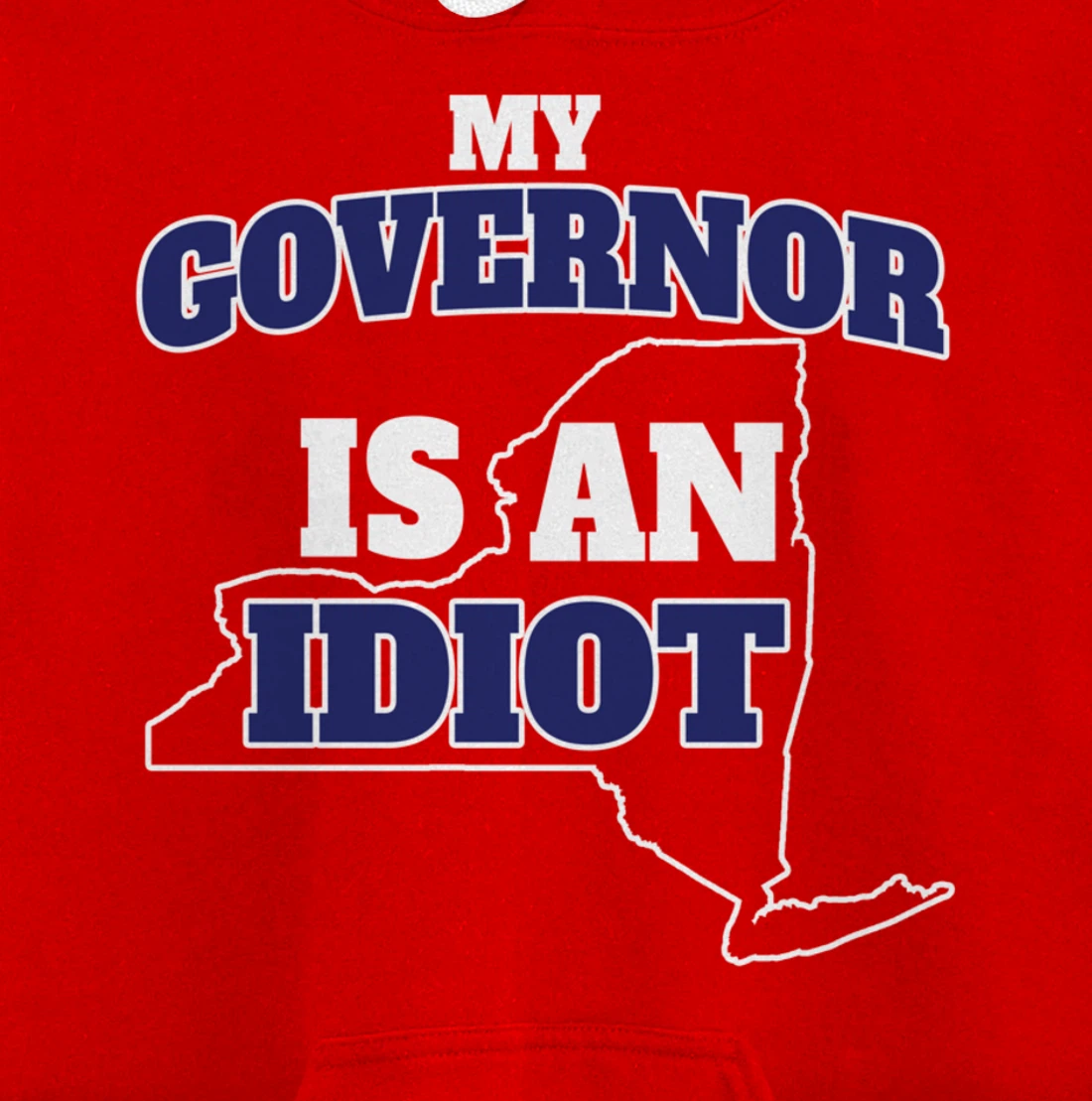 My Governor is An Idiot NY Cuomo Not My Governor Pullover Hoodie