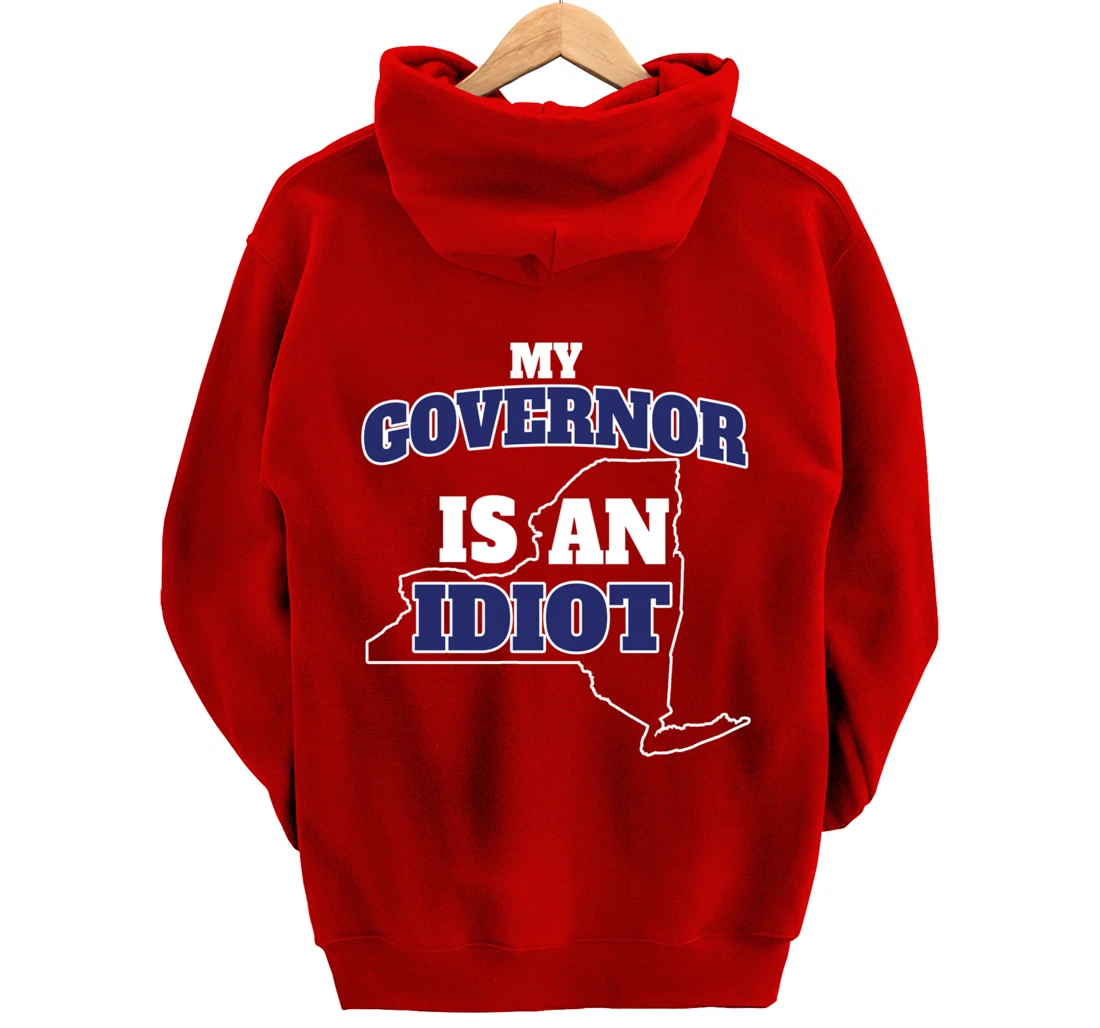 My Governor is An Idiot NY Cuomo Not My Governor Pullover Hoodie