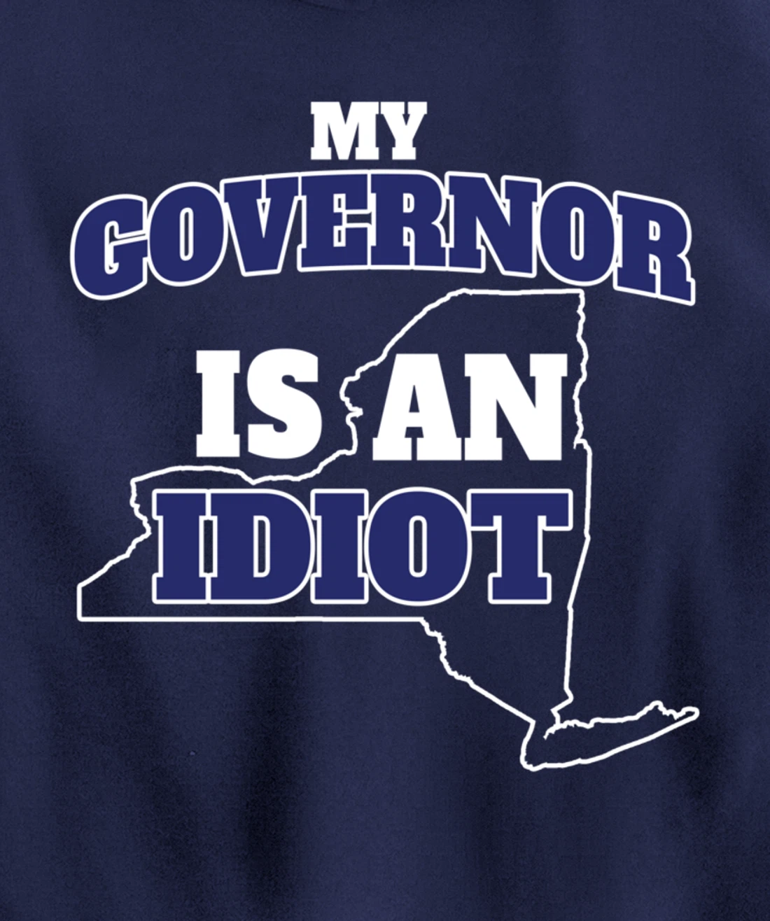 My Governor is An Idiot NY Cuomo Not My Governor Pullover Hoodie