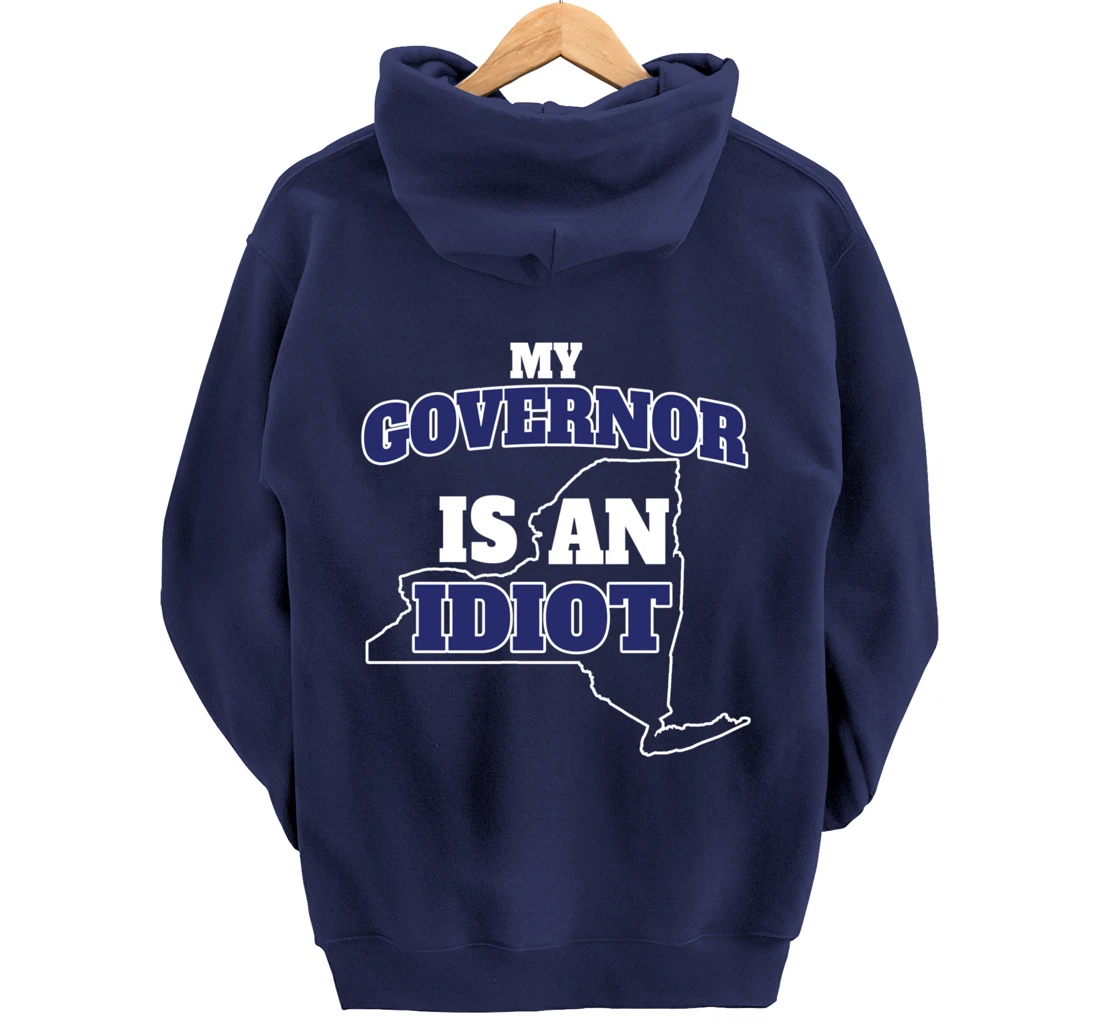My Governor is An Idiot NY Cuomo Not My Governor Pullover Hoodie