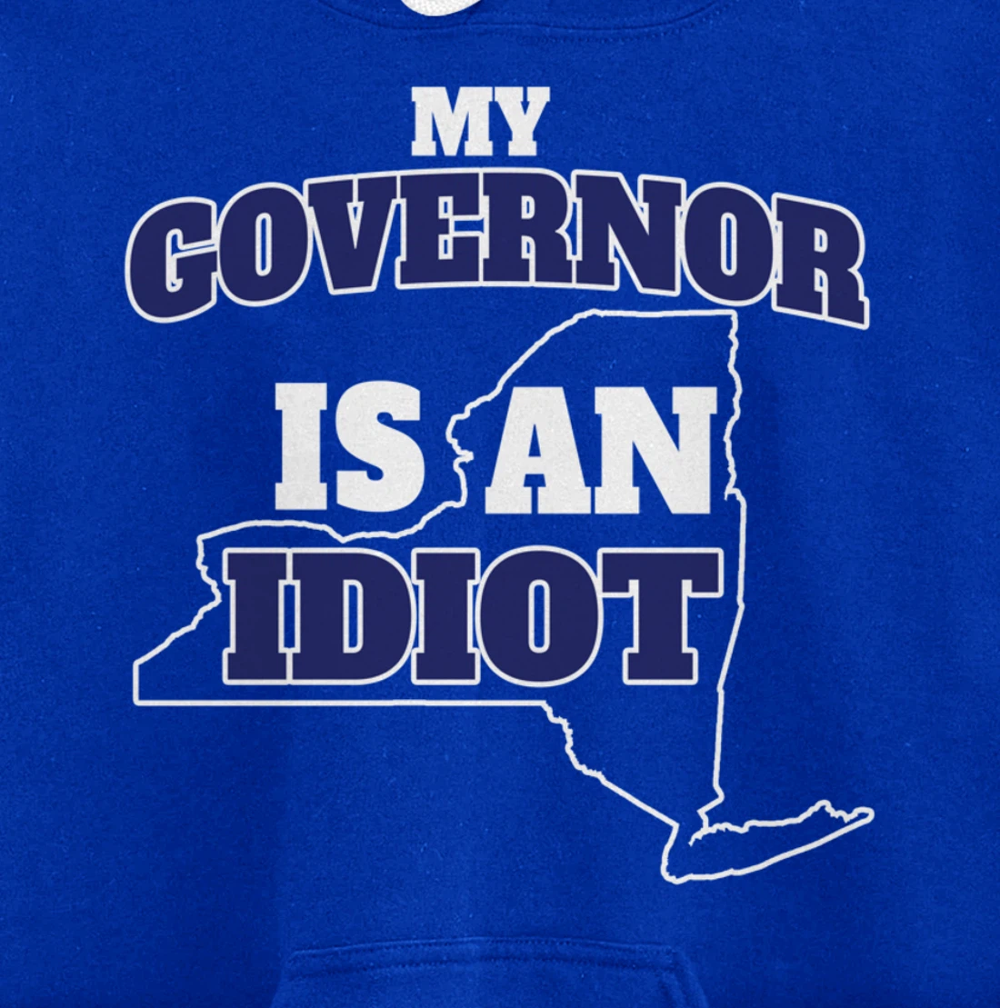 My Governor is An Idiot NY Cuomo Not My Governor Pullover Hoodie