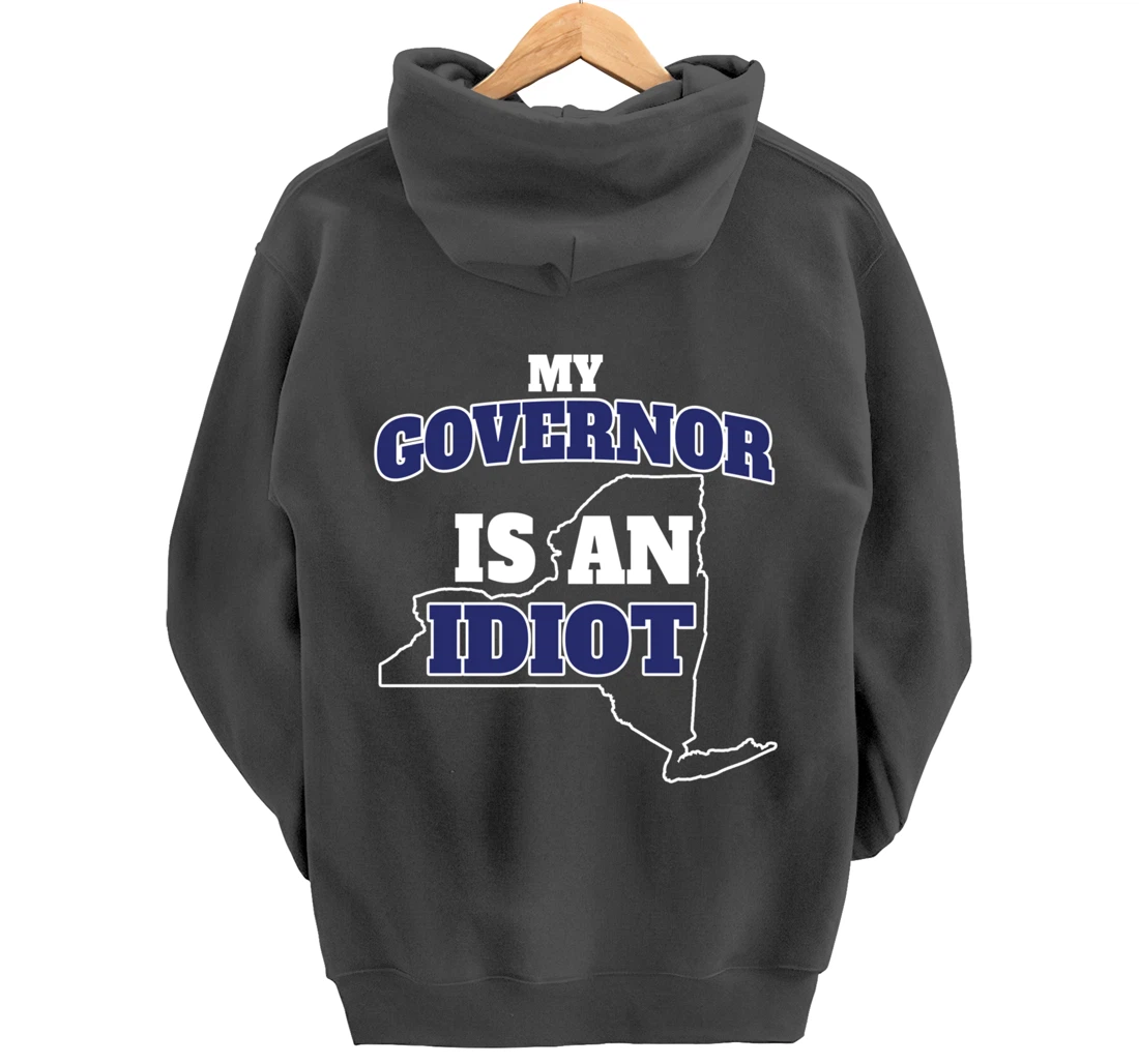 My Governor is An Idiot NY Cuomo Not My Governor Pullover Hoodie