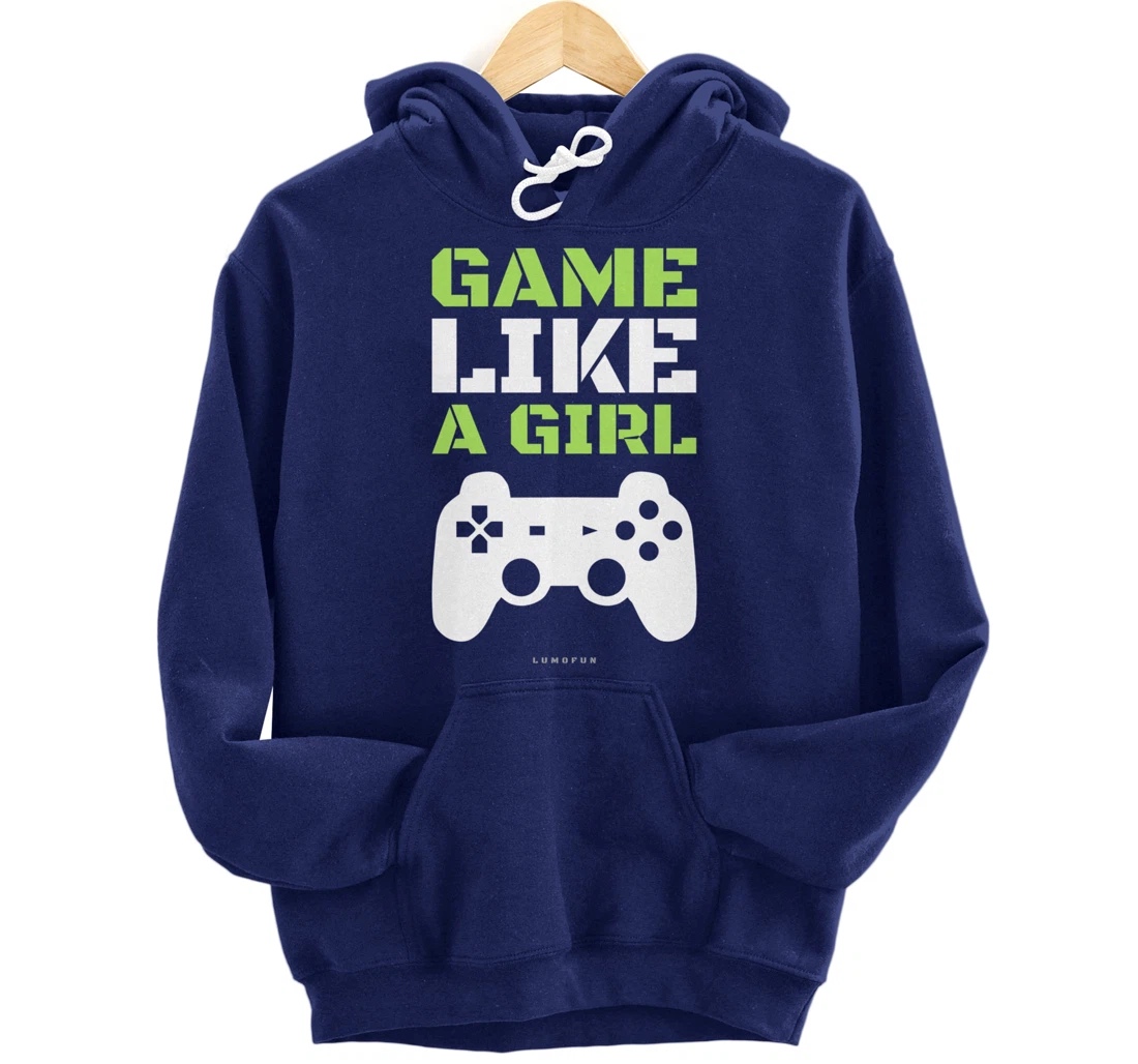 Funny Video Game Hoodie: Game Like A Girl. Pullover Hoodie
