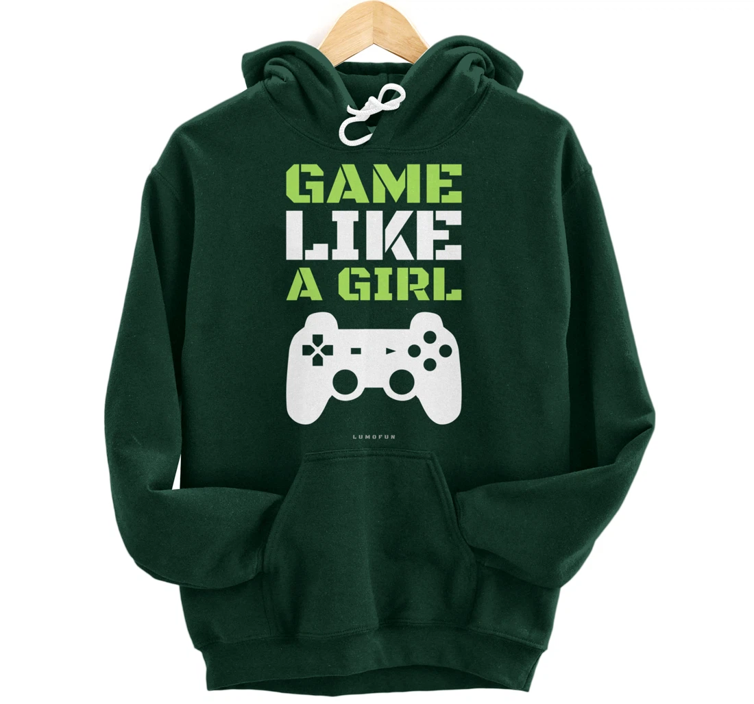 Funny Video Game Hoodie: Game Like A Girl. Pullover Hoodie