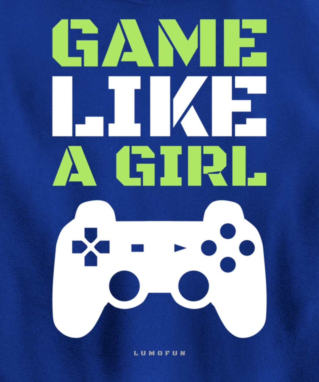 Funny Video Game Hoodie: Game Like A Girl. Pullover Hoodie