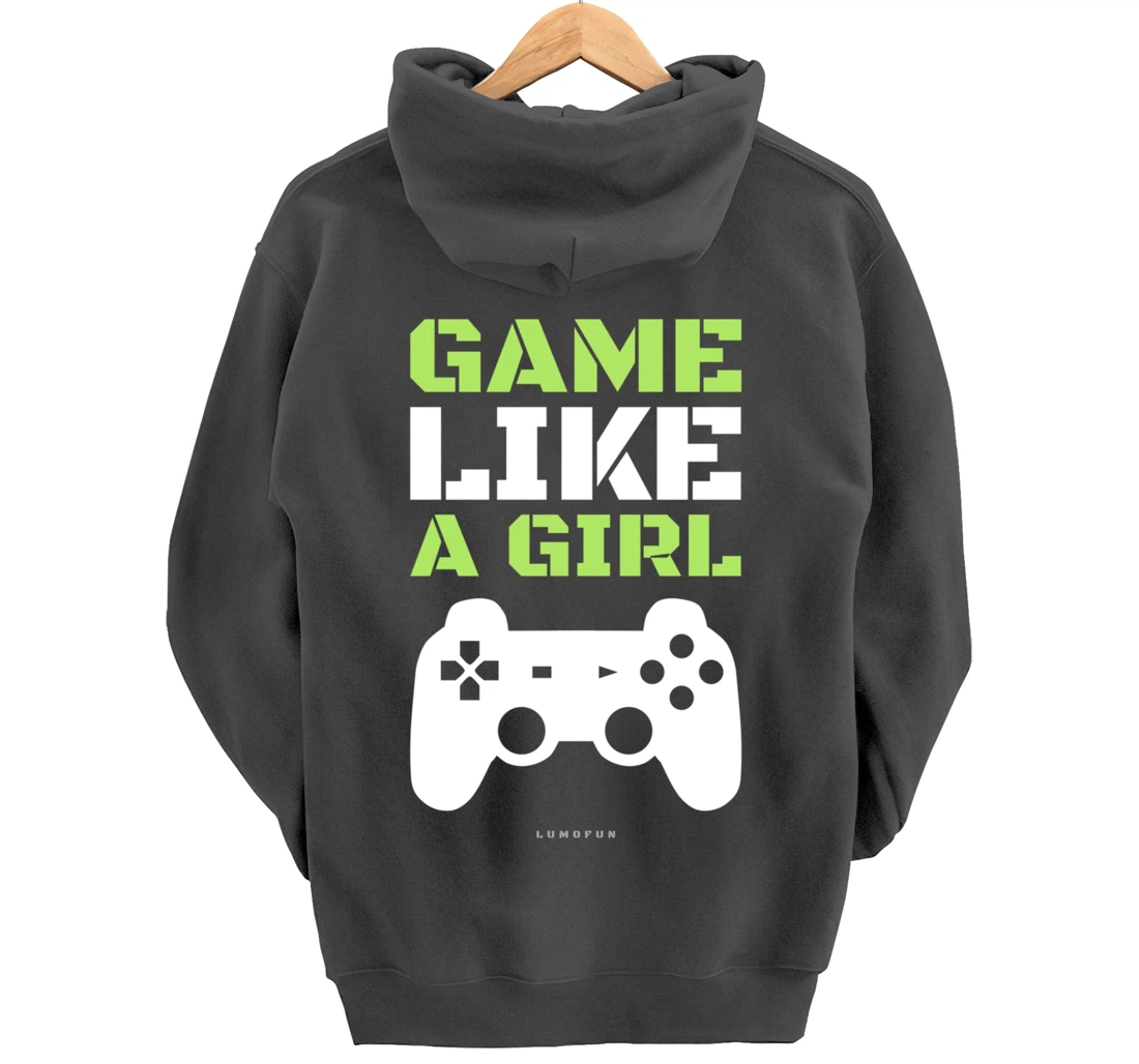 Funny Video Game Hoodie: Game Like A Girl. Pullover Hoodie