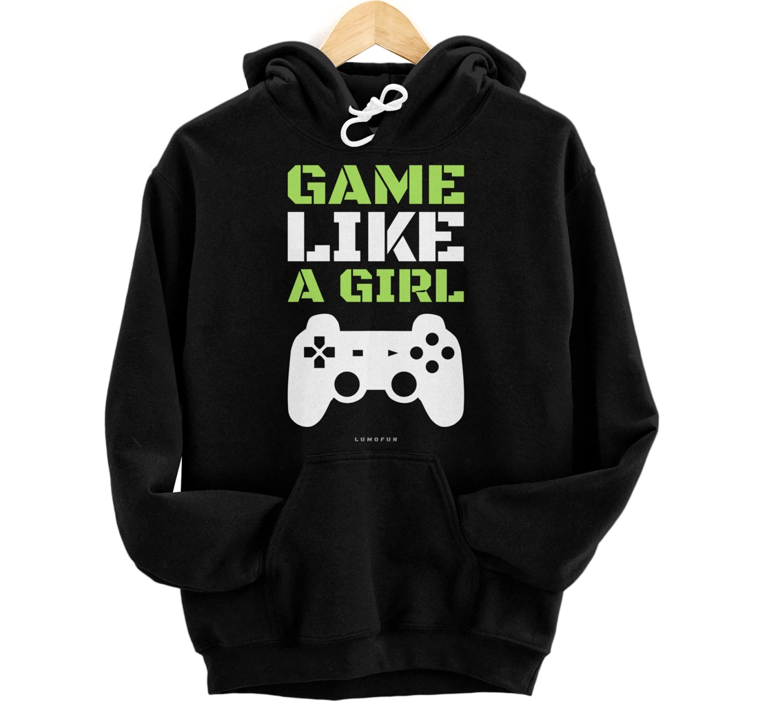 Funny Video Game Hoodie: Game Like A Girl. Pullover Hoodie