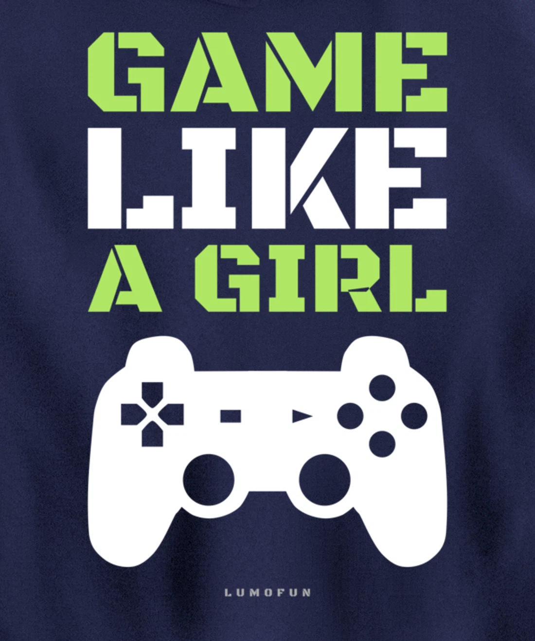 Funny Video Game Hoodie: Game Like A Girl. Pullover Hoodie