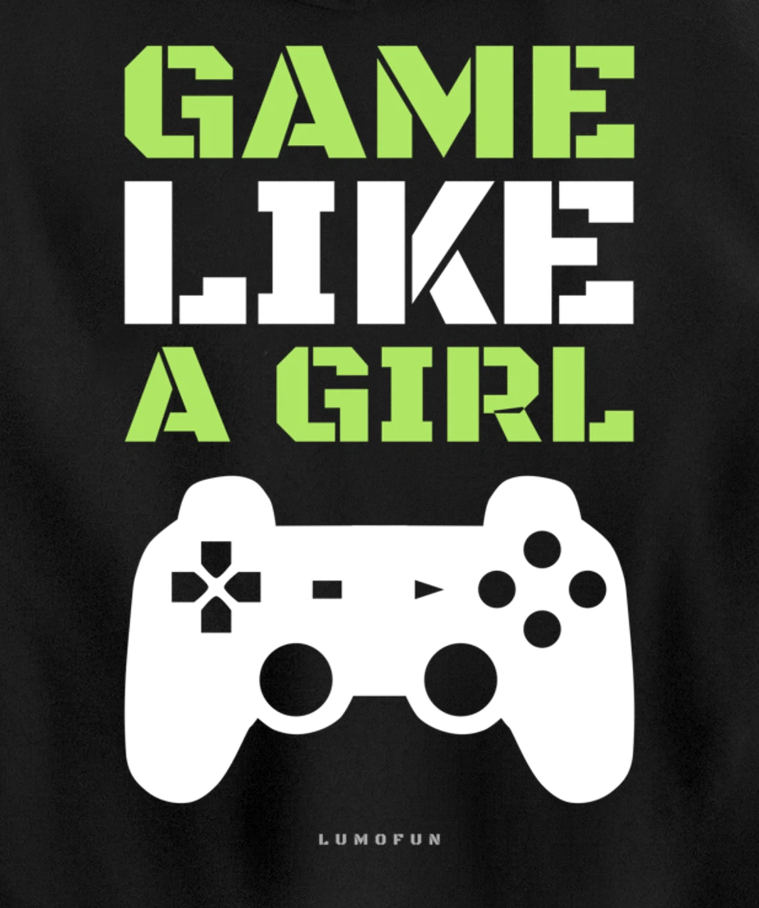 Funny Video Game Hoodie: Game Like A Girl. Pullover Hoodie