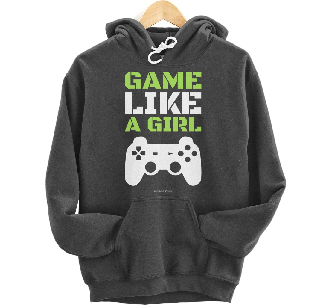 Funny Video Game Hoodie: Game Like A Girl. Pullover Hoodie