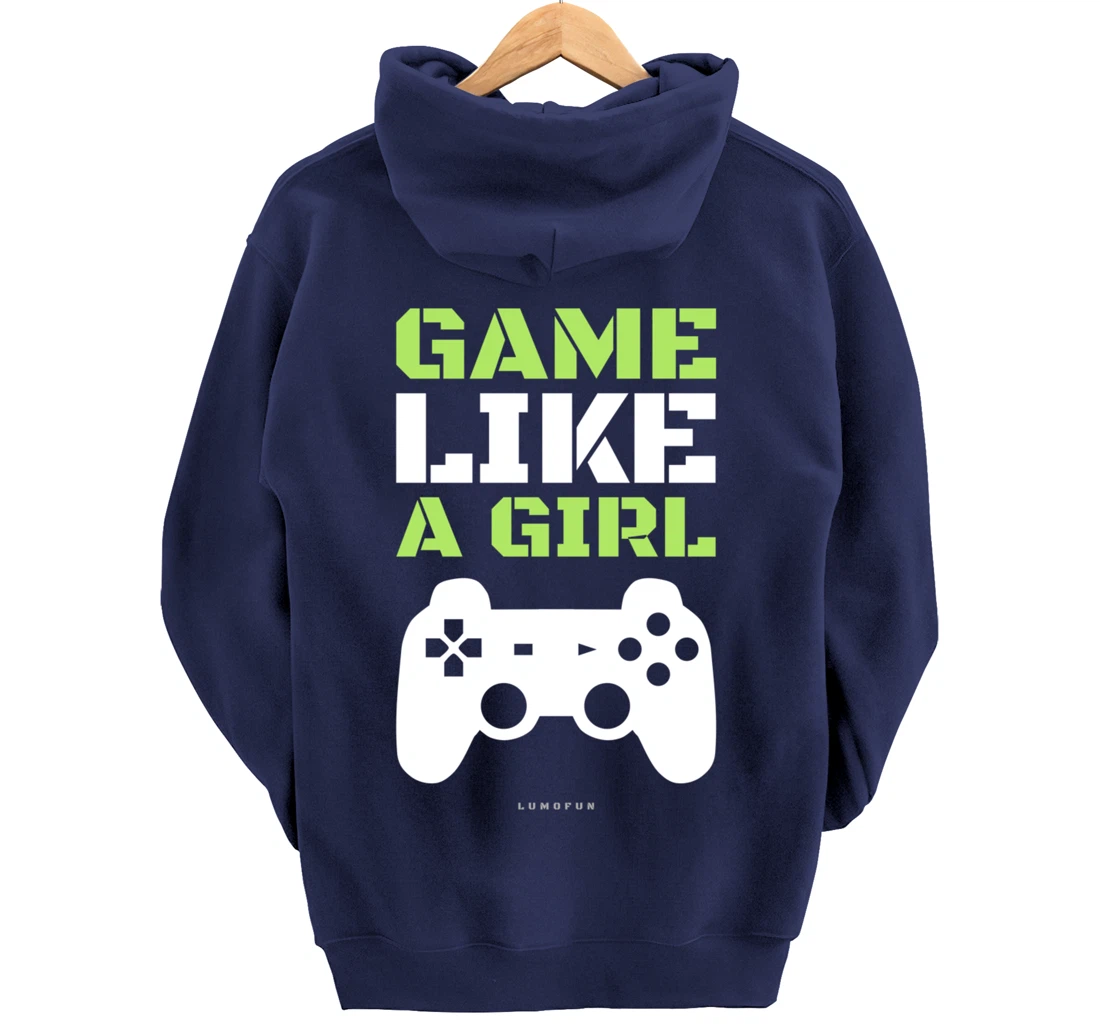 Funny Video Game Hoodie: Game Like A Girl. Pullover Hoodie