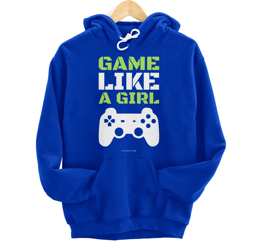Funny Video Game Hoodie: Game Like A Girl. Pullover Hoodie